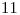 <tex>11</tex> <tex>11</tex>