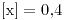 <tex>\left[ \text{x} \right] =0.4</tex>