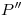 <tex>P''</tex>