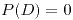 <tex>P(D)=0</tex>