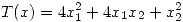 <tex>T(x)=4 x_1^2 + 4 x_1 x_2+x_2^2</tex>