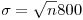 <tex>\sigma = \sqrt n 800</tex>