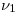 <tex>\nu_1</tex>