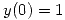 <tex> y(0) = 1 </tex>