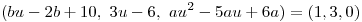 <tex>(bu-2b+10,\ 3u-6,\ au^2-5au+6a)=(1,3,0)</tex>