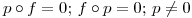 <tex>p\circ{f} =0;\,f \circ{p}=0;\,p \neq 0</tex>