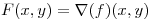 <tex>F(x,y) = \nabla(f)(x,y)</tex> <tex>F(x,y) = \nabla(f)(x,y)</tex>