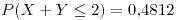 <tex>P(X+Y\leq2)=0.4812</tex>
