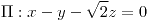 <tex>\Pi:x-y-\sqrt{2}z=0</tex>
