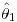 <tex>\hat{\theta}_{1}</tex>