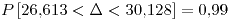 <tex>P\left[26.613<\Delta<30.128\right]=0.99</tex>