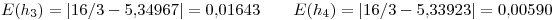 <tex>E(h_3)=|16/3-5.34967|=0.01643 \qquad  E(h_4)=|16/3-5.33923|=0.00590</tex>