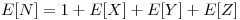 <tex>E[N]=1+E[X]+E[Y]+E[Z]</tex>
