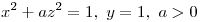 <tex>x^2+az^2= 1,\ y=1,\ a>0 </tex>