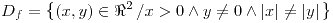 <tex>D_{f}=\left\{ \left(x,y\right)\in\Re^{2}\left/x>0\wedge y\neq0\wedge\left|x\right|\neq\left|y\right|\right.\right\} </tex> <tex>D_{f}=\left\{ \left(x,y\right)\in\Re^{2}\left/x>0\wedge y\neq0\wedge\left|x\right|\neq\left|y\right|\right.\right\} </tex>