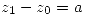<tex>z_1-z_0=a</tex>