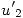 <tex>{u'}_2</tex>