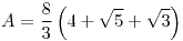<tex>A=\frac{8}{3} \left(4+\sqrt{5}+\sqrt{3}\right)</tex>