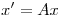 <tex>x'=Ax</tex>