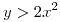 <tex>y>2x^{2}</tex>