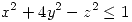 <tex>x^2+4y^2-z^2 \leq 1</tex>