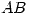 <tex>AB</tex>