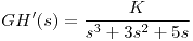 <tex>GH'(s) = \frac{K}{s^3 + 3s^2+5s}</tex>