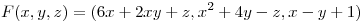 <tex>F(x,y,z)=(6x+2xy+z,x^2+4y-z,x-y+1)</tex>