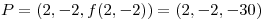 <tex>P=(2,-2,f(2,-2))=(2,-2,-30)</tex>