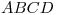 <tex>ABCD</tex> <tex>ABCD</tex>