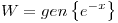 <tex>W=gen\left\{e^{-x}\right\}</tex> <tex>W=gen\left\{e^{-x}\right\}</tex>
