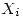 <tex>X_i</tex>
