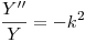 <tex>\frac{Y''}{Y}=-k^{2}</tex>