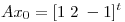 <tex>Ax_{0}=[1\;2\;-1]^{t}</tex>