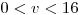<tex>\;0<v<16</tex>