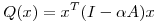<tex>Q(x)=x^T(I- \alpha A)x</tex>
