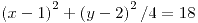 <tex>\left(x-1\right)^{2}+\left(y-2\right)^{2}/4=18</tex>