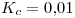 <tex>K_c = 0.01</tex>