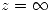 <tex>z = \infty</tex>