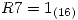 <tex>R7 = 1_{(16)}</tex>