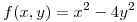 <tex>f(x,y) = x^2 - 4 y^2</tex>