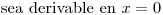 <tex>\mbox{sea derivable en } x=0</tex>