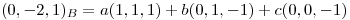 <tex>(0,-2,1)_B=a(1,1,1)+b(0,1,-1)+c(0,0,-1)</tex>