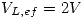<tex>V_{L,ef}=2V</tex>