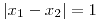 <tex>|x_1 - x_2| = 1</tex>