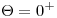 <tex>\Theta = 0^+</tex>