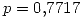 <tex>p=0.7717</tex>