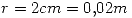 <tex> r=2cm=0.02m</tex>