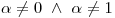 <tex>\alpha \neq 0 \ \wedge \ \alpha \neq 1</tex>
