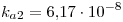 <tex>k_{a2}=6.17\cdot 10^{-8}</tex>